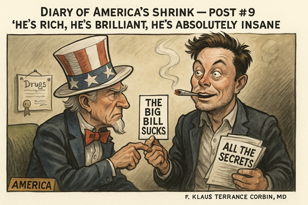 You are currently viewing DIARY OF AMERICA’S SHRINK #9: He’s Rich, He’s Brilliant, He’s Absolutely Insane