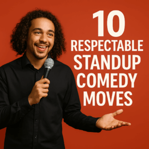 Read more about the article 10 Respectable Standup Comedy Moves Every Pro Comic Masters